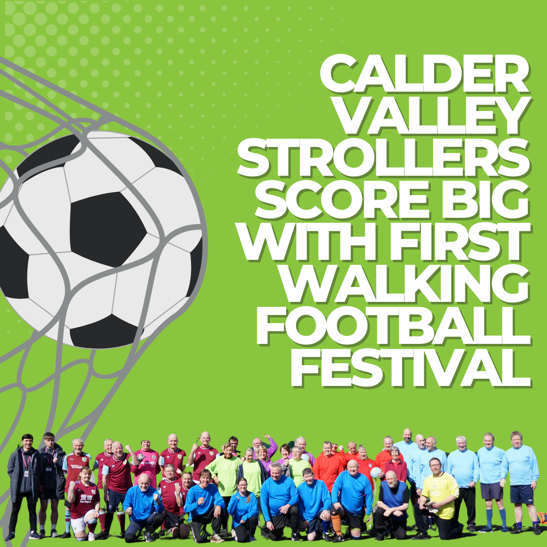 Calder Valley Strollers Score Big with First Walking Football Festival!